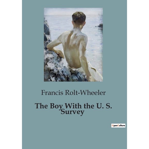 The Boy With the U. S. Survey: Adventures and Challenges in the U.S. Geological Survey, (Paperback)