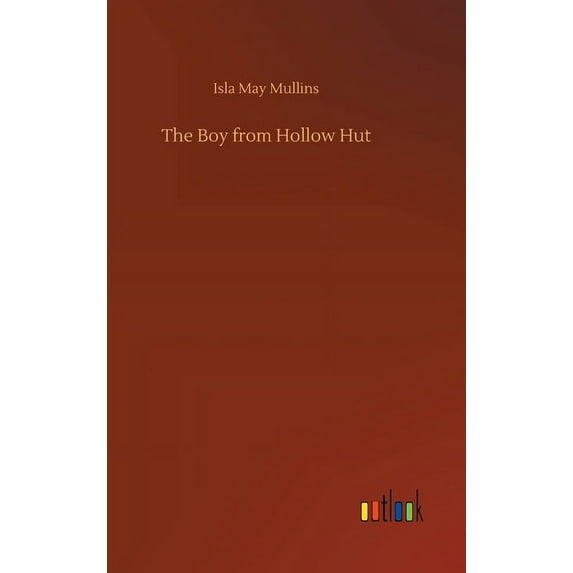 The Boy from Hollow Hut, (Hardcover)