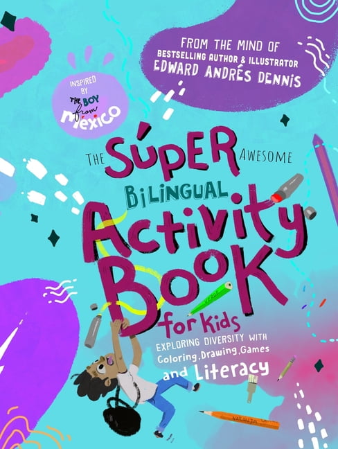 The Super Awesome Activity Book for Kids: Exploring Diversity with Bilingual Drawing, Coloring, Games and Literacy, (Paperback)