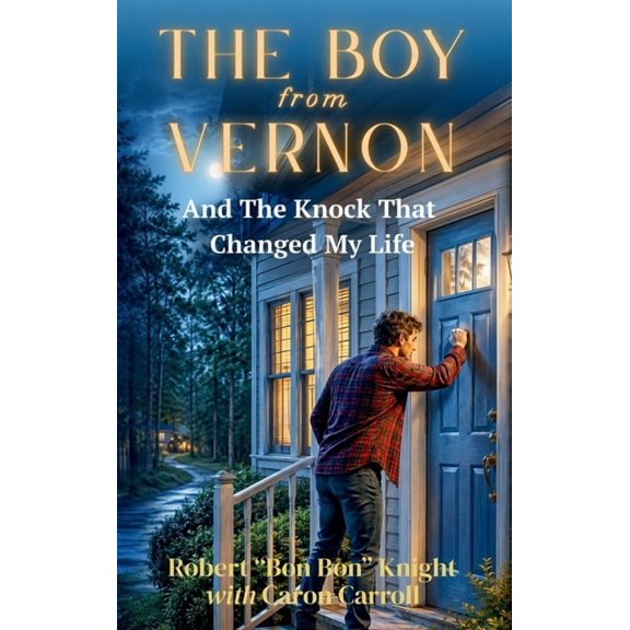 The Boy from Vernon: And the Knock that Changed my life, (Hardcover)