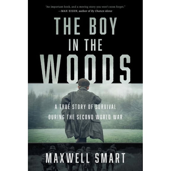The Boy in the Woods: A True Story of Survival During the Second World War, (Paperback)