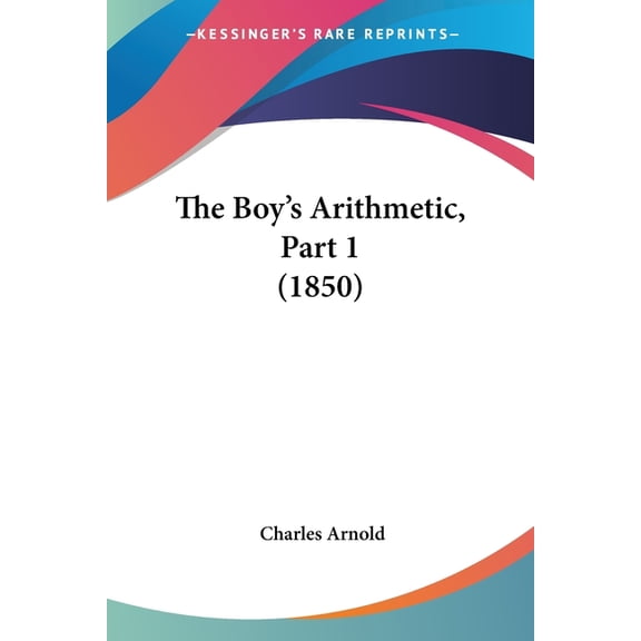 The Boy's Arithmetic, Part 1 (1850) (Paperback)