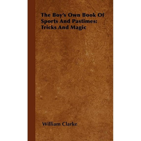 The Boy's Own Book of Sports and Pastimes: Tricks and Magic (Hardcover)