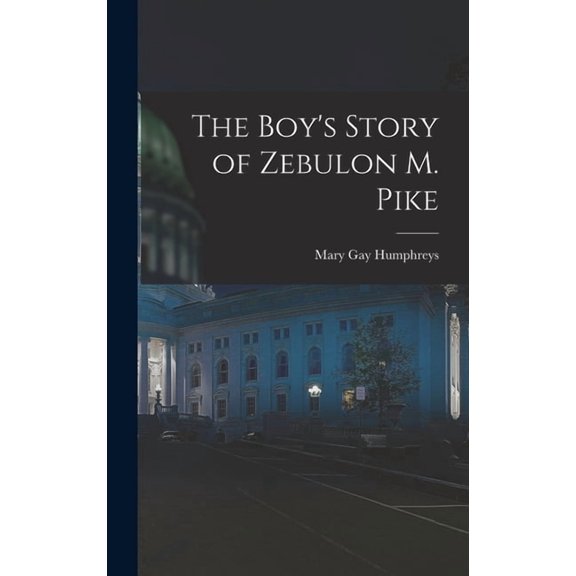 The Boy's Story of Zebulon M. Pike (Hardcover)