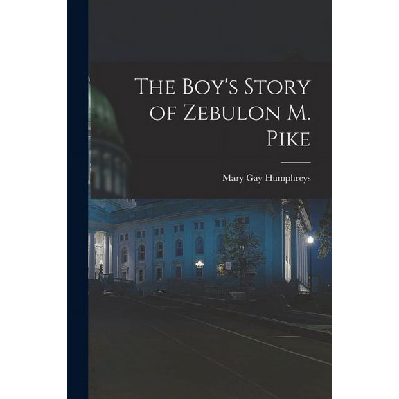 The Boy's Story of Zebulon M. Pike (Paperback)