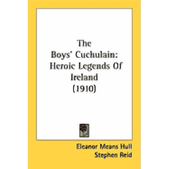 The Boys' Cuchulain : Heroic Legends Of Ireland (1910) (Hardcover)