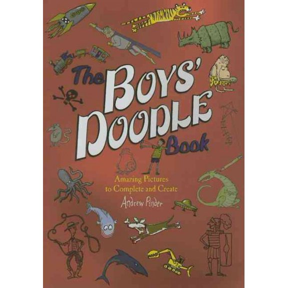 Pre-Owned The Boys' Doodle Book: Amazing Picture to Complete and Create (Paperback) 0762452919 9780762452910