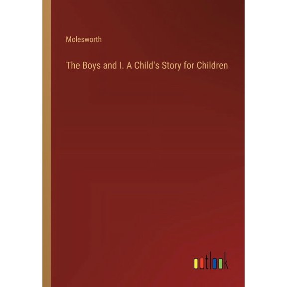 The Boys and I. A Child's Story for Children (Paperback)
