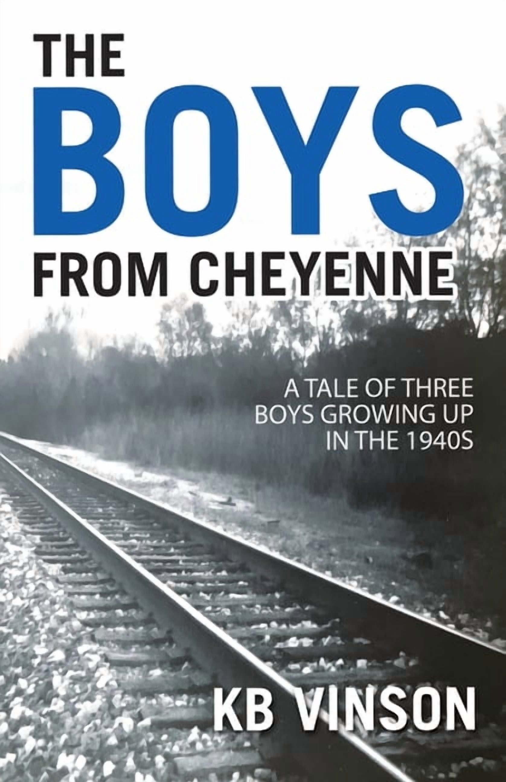 The Boys from Cheyenne: A Tale of Three Boys Growing Up in the 1940s, (Paperback)