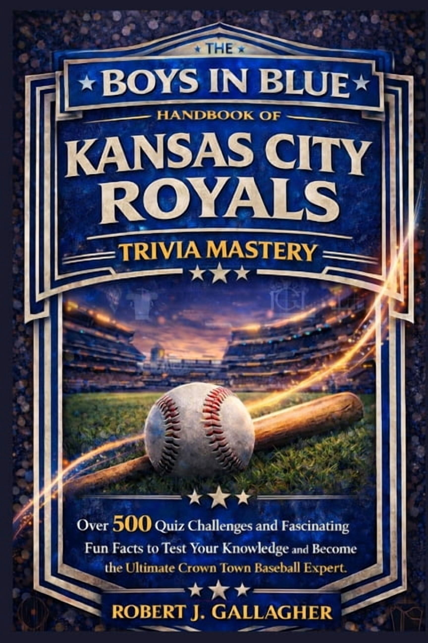 The Boys in Blue Handbook of Kansas City Royals Trivia Mastery: Over 500 Quiz Challenges and Fascinating Fun Facts to Te, (Paperback)