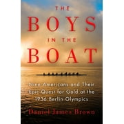 The Boys in the Boat : Nine Americans and Their Epic Quest for Gold at the 1936 Berlin Olympics (Hardcover)