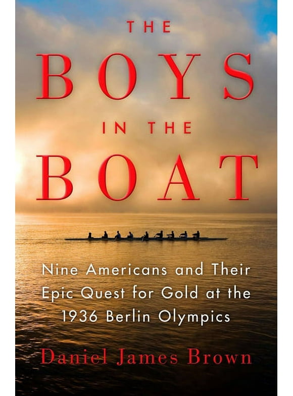 The Boys in the Boat : Nine Americans and Their Epic Quest for Gold at the 1936 Berlin Olympics (Hardcover)