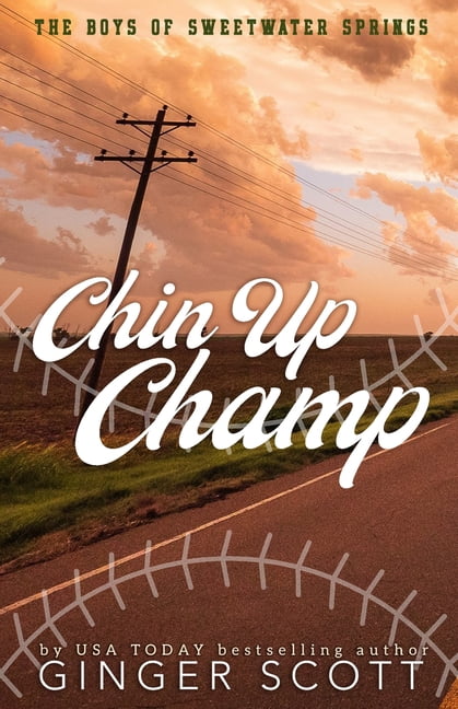 The Boys of Sweetwater Springs Chin Up Champ - Special Edition: a forbidden, frenemies-to-lovers, small-town baseball romance, Book 3, (Paperback)