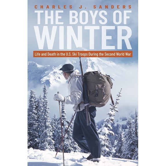 The Boys of Winter: Life and Death in the U.S. Ski Troops During the Second World War, (Paperback)