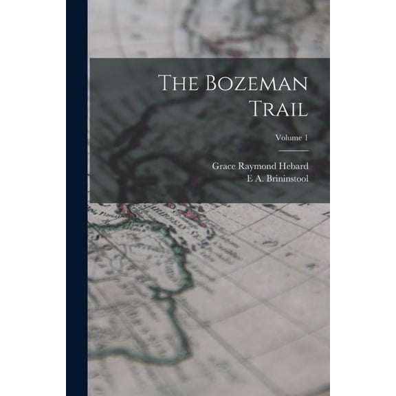 The Bozeman Trail; Volume 1, (Paperback)