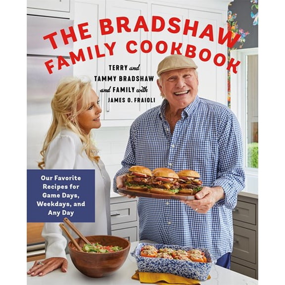 The Bradshaw Family Cookbook: Our Favorite Recipes for Game Days, Weekdays, and Any Day (Hardcover)