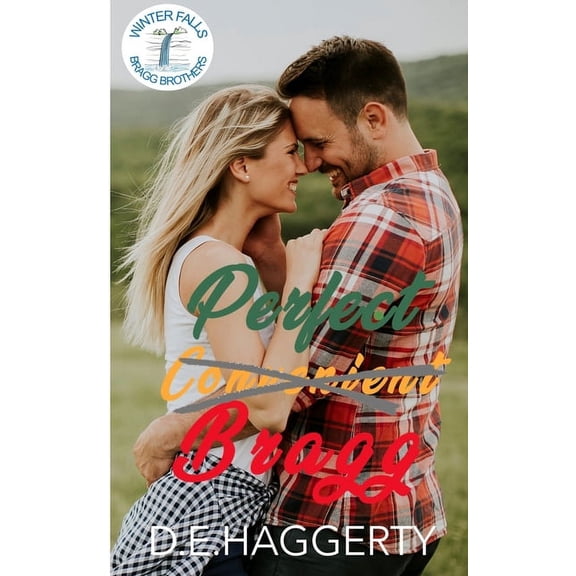 The Bragg Brothers Perfect Bragg: a fake relationship friends to lovers small town romantic comedy, Book 3, (Paperback)