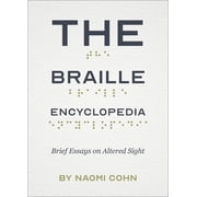 The Braille Encyclopedia Brief Essays on Altered Sight, Paperback