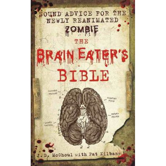 Pre-Owned The Brain Eater's Bible: Sound Advice for the Newly Reanimated Zombie (Hardcover) 1250024013 9781250024015