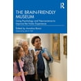 thumbnail image 1 of The Brain-Friendly Museum: Using Psychology and Neuroscience to Improve the Visitor Experience, (Paperback), 1 of 1