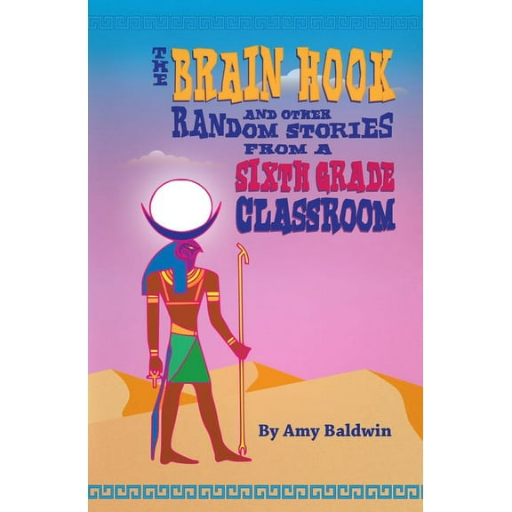 The Brain Hook and Other Random Stories from a Sixth Grade Classroom (Paperback) by Amy Baldwin