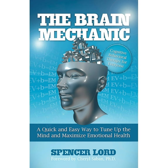 The Brain Mechanic : A Quick and Easy Way to Tune Up the Mind and Maximize Emotional Health (Paperback)