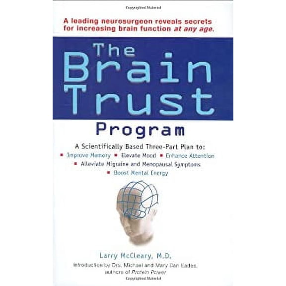 Pre-Owned The Brain Trust Program: A Scientifically Based Three-Part Plan to Improve Memory, Elevate Mood, Enhance Attention, Alleviate Migraine and Menopausal... (Hardcover) 0399533583 9780399533587
