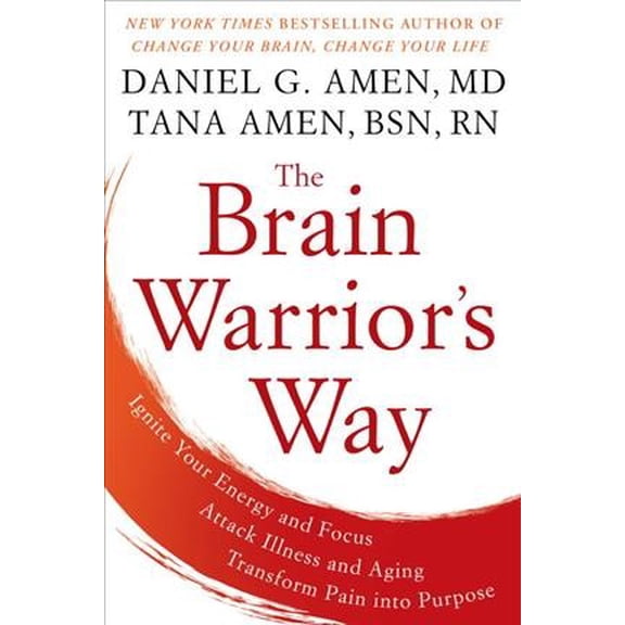 Pre-Owned The Brain Warrior's Way: Ignite Your Energy and Focus, Attack Illness and Aging, Transform Pain Into Purpose (Paperback) 1101988487 9781101988480