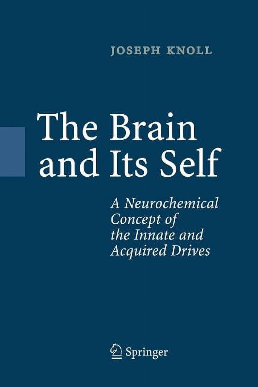The Brain and Its Self: A Neurochemical Concept of the Innate and ...