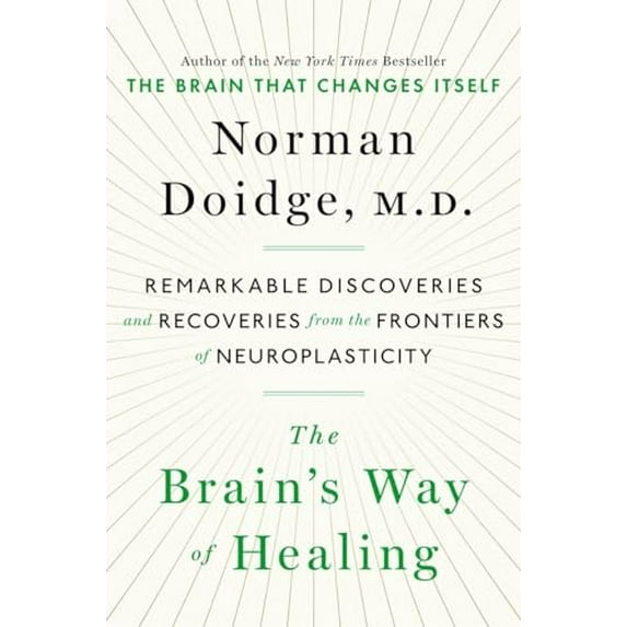 Pre-Owned The Brain's Way of Healing: Remarkable Discoveries and Recoveries from the Frontiers of Neuroplasticity (Hardcover) 067002550X 9780670025503