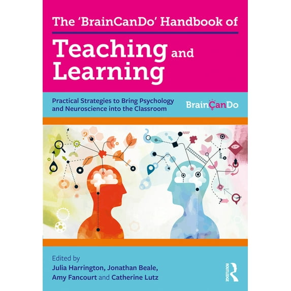The 'BrainCanDo' Handbook of Teaching and Learning: Practical Strategies to Bring Psychology and Neuroscience into the C, (Paperback)
