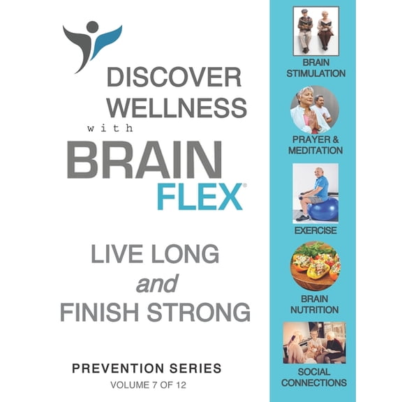 The BrainFlex Workbook-Vol 7: Aging Well 'The Whole Person Approach' Preventative to MCI, (Paperback)