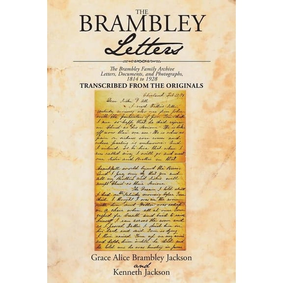 The Brambley Letters: The Brambley Family Archive- Letters, Documents, and Photographs, 1814 to 1928, (Paperback)