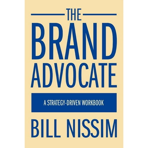 The Brand Advocate: A Strategy-Driven Workbook