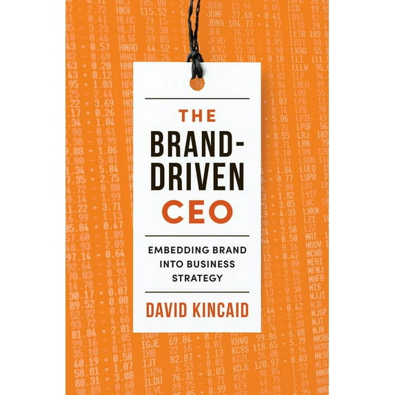 The Brand-Driven CEO: Embedding Brand Into Business Strategy, (Hardcover)