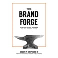 thumbnail image 1 of The Brand Forge: Strategy, Story, and Design for the Modern Brand, (Paperback), 1 of 1