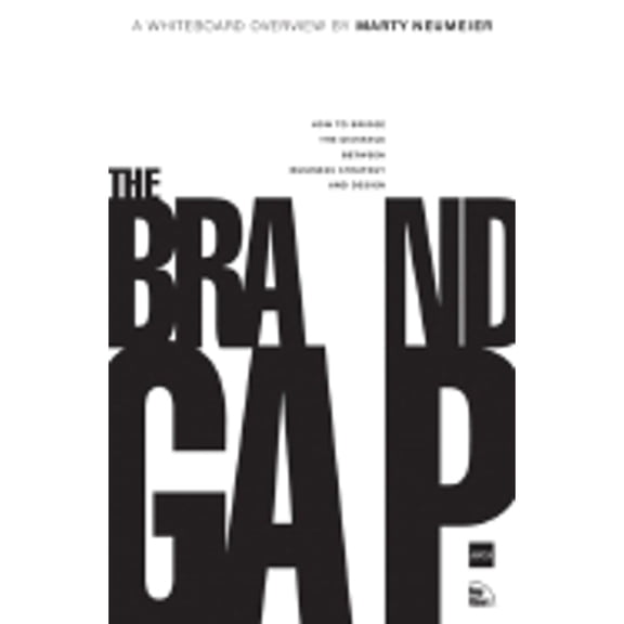 Pre-Owned The Brand Gap: How to Bridge the Distance Between Business Strategy and Design (Paperback) by Marty Neumeier