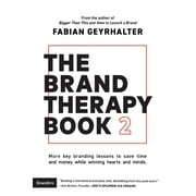 The Brand Therapy Book 2 More key branding lessons to save time and money while winning hearts and minds., Paperback