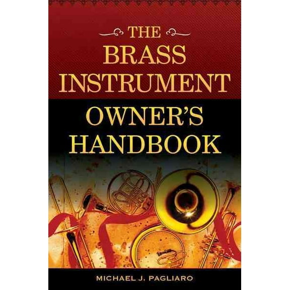 Pre-Owned The Brass Instrument Owner S Handbook, (Paperback)