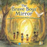 The Brave Boys Mirror A Magical Story About Courage, Kindness, and Being Yourself, Paperback