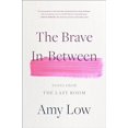 thumbnail image 1 of Pre-Owned The Brave In-Between: Notes from the Last Room (Hardcover) 0306831791 9780306831799, 1 of 1