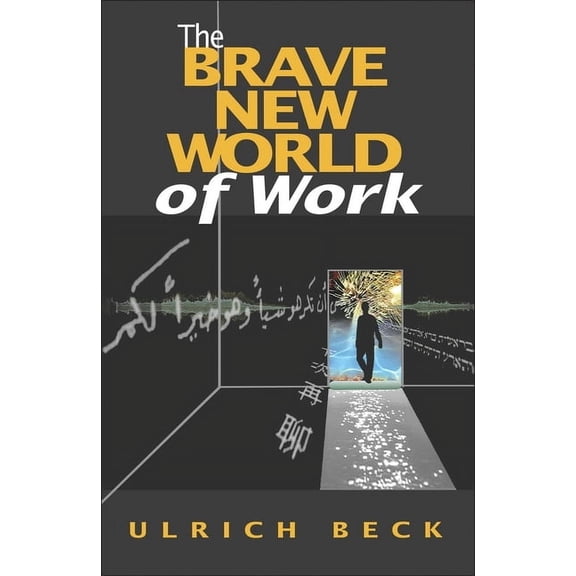 The Brave New World of Work, (Paperback)