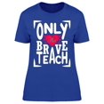 thumbnail image 1 of The Brave Teach T-Shirt Women -Image by Shutterstock, Female 3X-Large, 1 of 2
