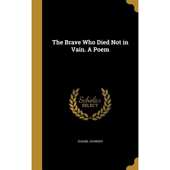 The Brave Who Died Not in Vain. A Poem (Hardcover)