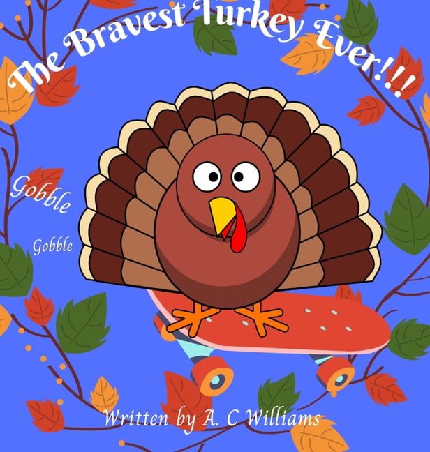 The Bravest Turkey Ever: A Thanksgiving Story, (Hardcover)