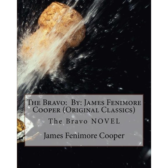 The Bravo: By: James Fenimore Cooper (Original Classics), (Paperback)