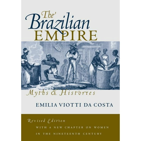 The Brazilian Empire: Myths and Histories, (Paperback)
