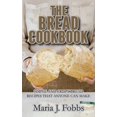 thumbnail image 1 of The Bread Cookbook : Simple and Crispy Bread Recipes That Anyone Can Make (Hardcover), 1 of 1