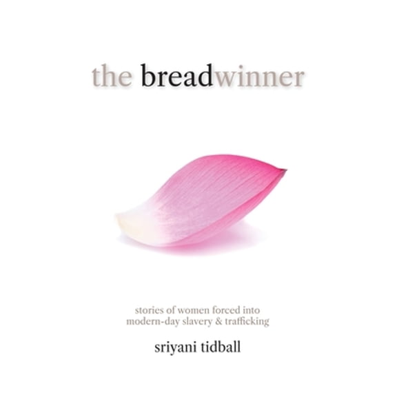 Pre-Owned The Breadwinner: Stories of Women Forced into Modern-day Slavery and Trafficking (Paperback) 1647184606 9781647184605
