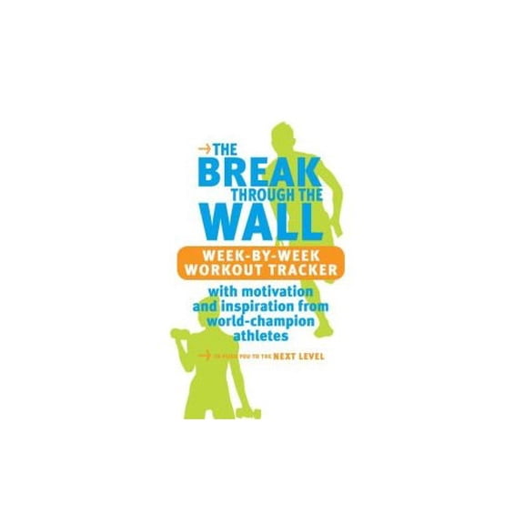 Pre-Owned The Break Through the Wall: Week-By-Week Workout Tracker (Paperback) 1435162226 9781435162228